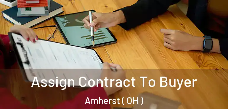  Assign Contract To Buyer Amherst ( OH )
