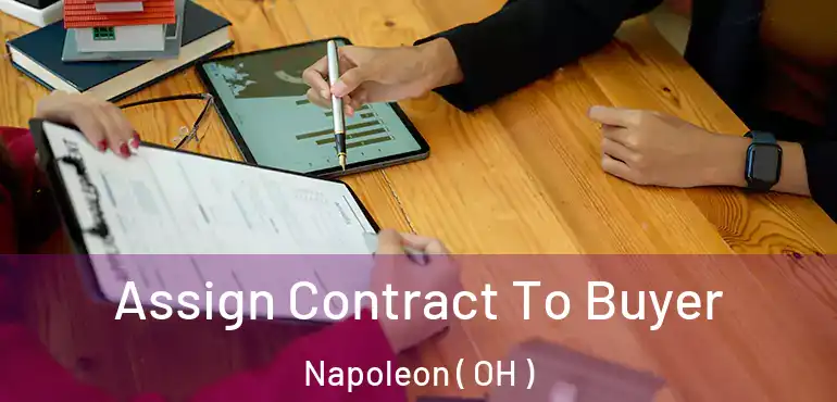  Assign Contract To Buyer Napoleon ( OH )