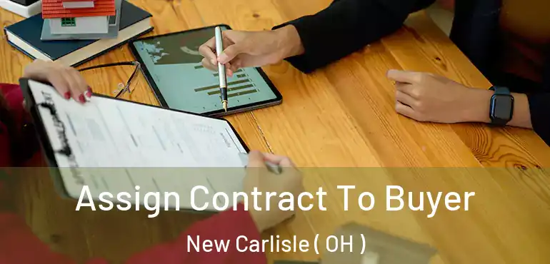  Assign Contract To Buyer New Carlisle ( OH )