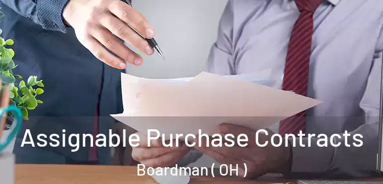  Assignable Purchase Contracts Boardman ( OH )