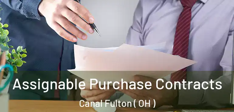  Assignable Purchase Contracts Canal Fulton ( OH )