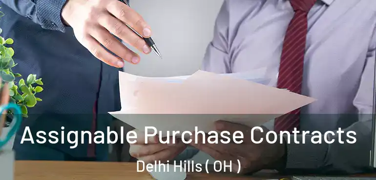  Assignable Purchase Contracts Delhi Hills ( OH )