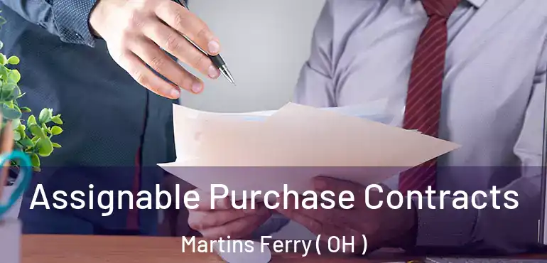  Assignable Purchase Contracts Martins Ferry ( OH )