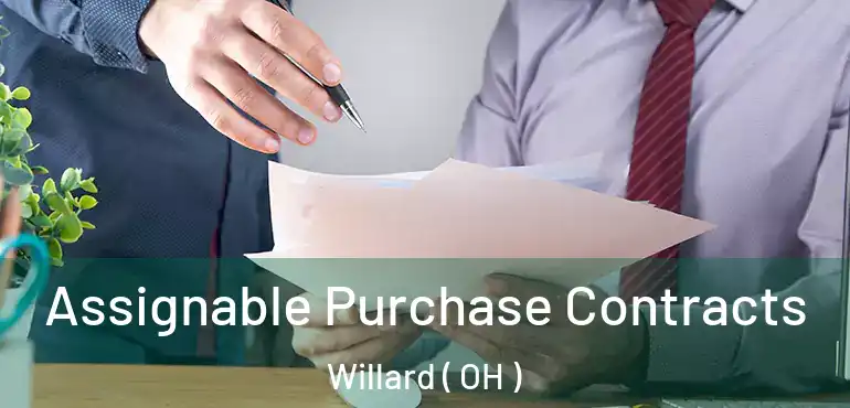  Assignable Purchase Contracts Willard ( OH )