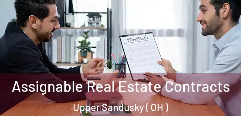  Assignable Real Estate Contracts Upper Sandusky ( OH )