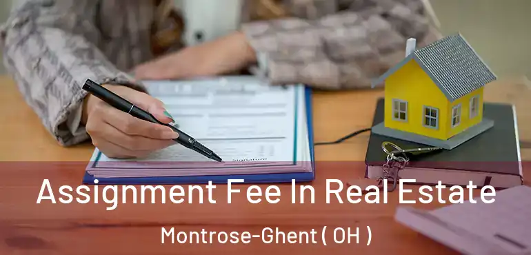  Assignment Fee In Real Estate Montrose-Ghent ( OH )
