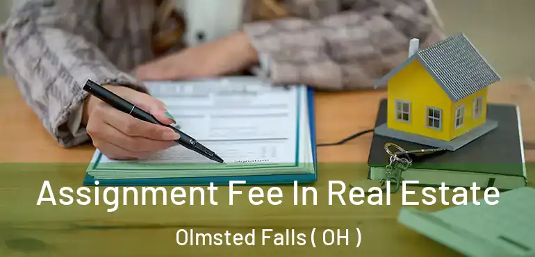  Assignment Fee In Real Estate Olmsted Falls ( OH )