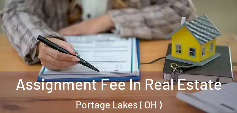  Assignment Fee In Real Estate Portage Lakes ( OH )