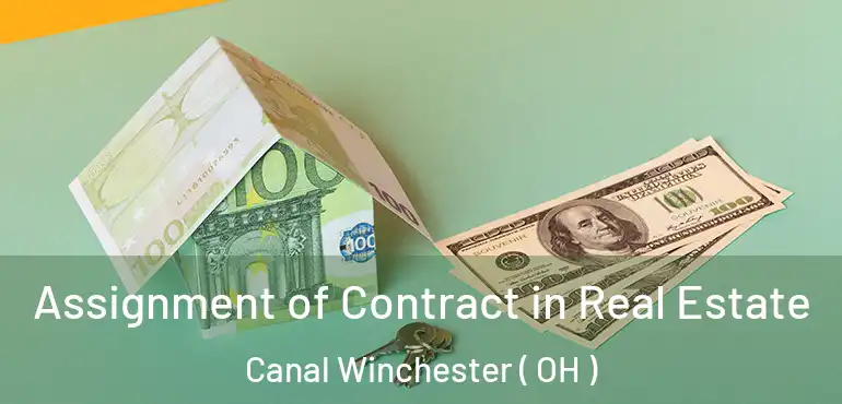  Assignment of Contract in Real Estate Canal Winchester ( OH )