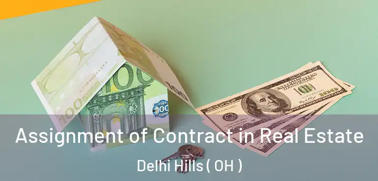  Assignment of Contract in Real Estate Delhi Hills ( OH )