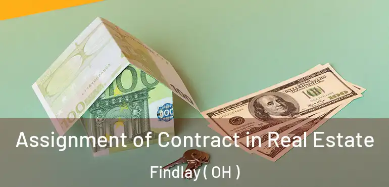  Assignment of Contract in Real Estate Findlay ( OH )