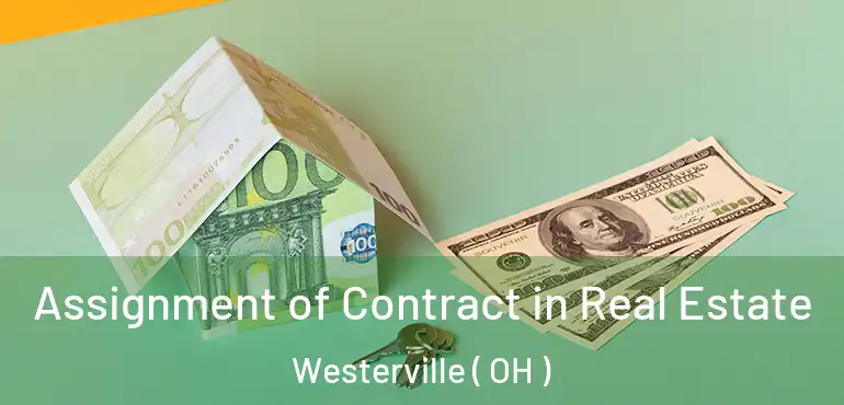  Assignment of Contract in Real Estate Westerville ( OH )