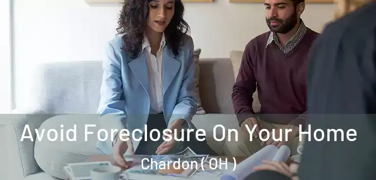  Avoid Foreclosure On Your Home Chardon ( OH )