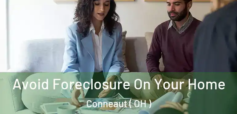  Avoid Foreclosure On Your Home Conneaut ( OH )