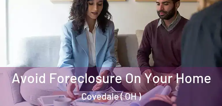  Avoid Foreclosure On Your Home Covedale ( OH )