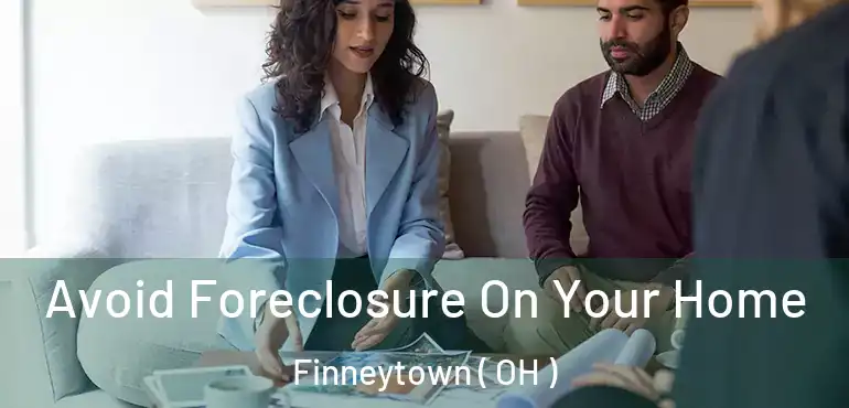  Avoid Foreclosure On Your Home Finneytown ( OH )