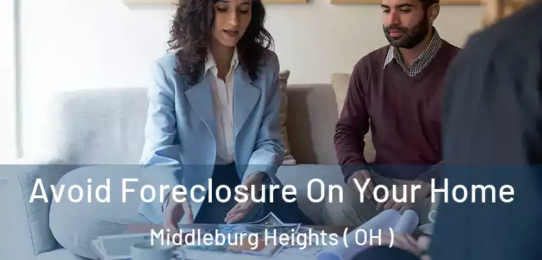  Avoid Foreclosure On Your Home Middleburg Heights ( OH )