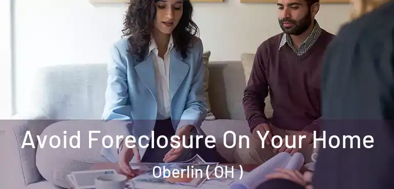  Avoid Foreclosure On Your Home Oberlin ( OH )