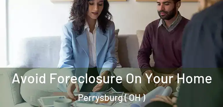  Avoid Foreclosure On Your Home Perrysburg ( OH )