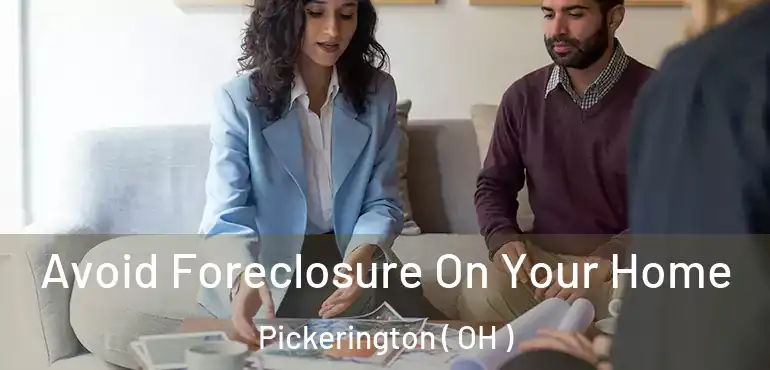  Avoid Foreclosure On Your Home Pickerington ( OH )