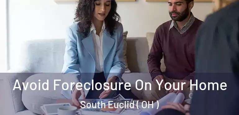  Avoid Foreclosure On Your Home South Euclid ( OH )