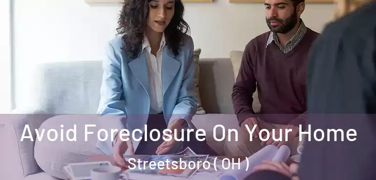 Avoid Foreclosure On Your Home Streetsboro ( OH )