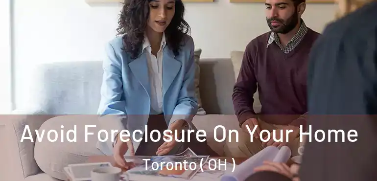  Avoid Foreclosure On Your Home Toronto ( OH )