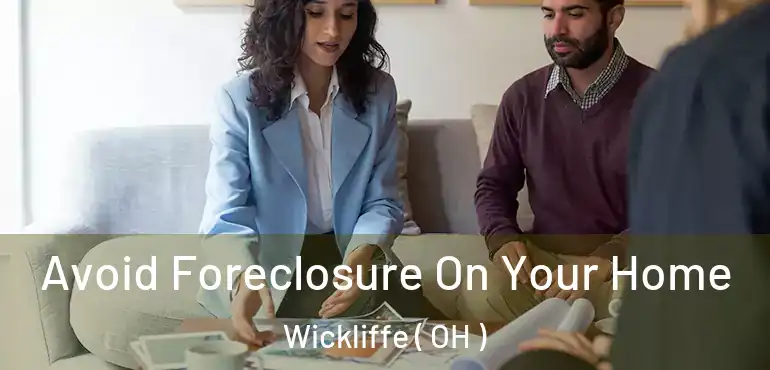  Avoid Foreclosure On Your Home Wickliffe ( OH )