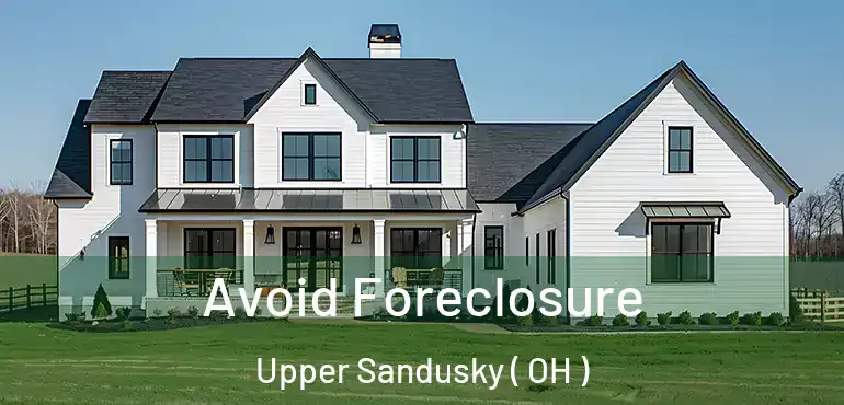  Avoid Foreclosure Upper Sandusky ( OH )