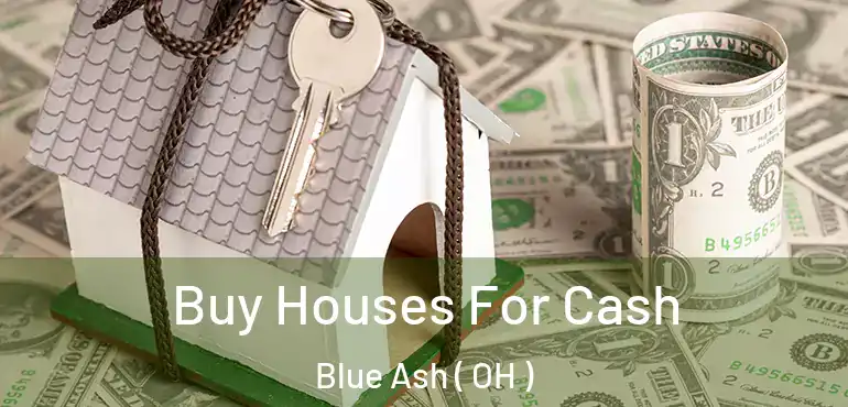  Buy Houses For Cash Blue Ash ( OH )