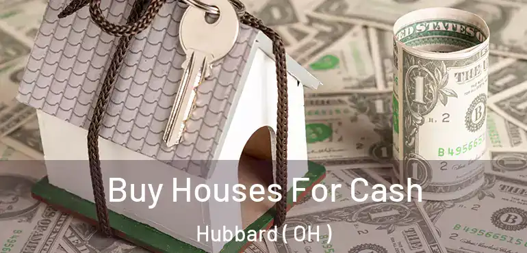  Buy Houses For Cash Hubbard ( OH )