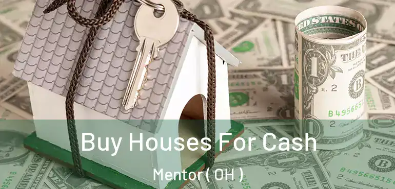  Buy Houses For Cash Mentor ( OH )