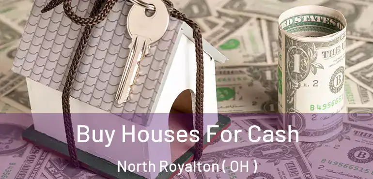  Buy Houses For Cash North Royalton ( OH )