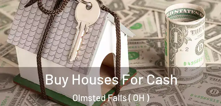  Buy Houses For Cash Olmsted Falls ( OH )
