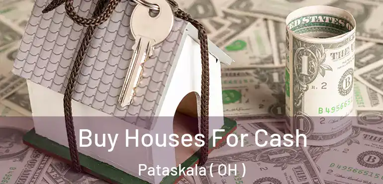  Buy Houses For Cash Pataskala ( OH )