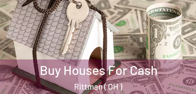  Buy Houses For Cash Rittman ( OH )