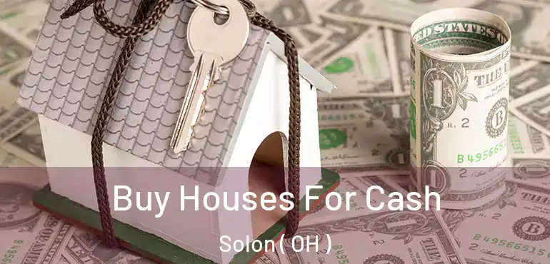 Buy Houses For Cash Solon ( OH )