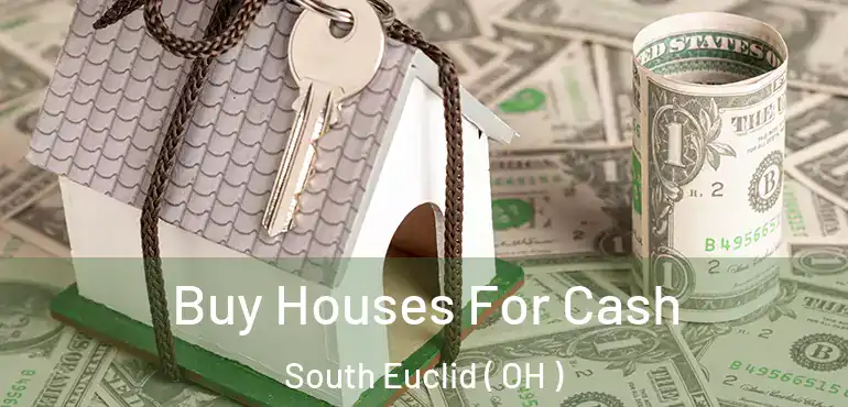  Buy Houses For Cash South Euclid ( OH )