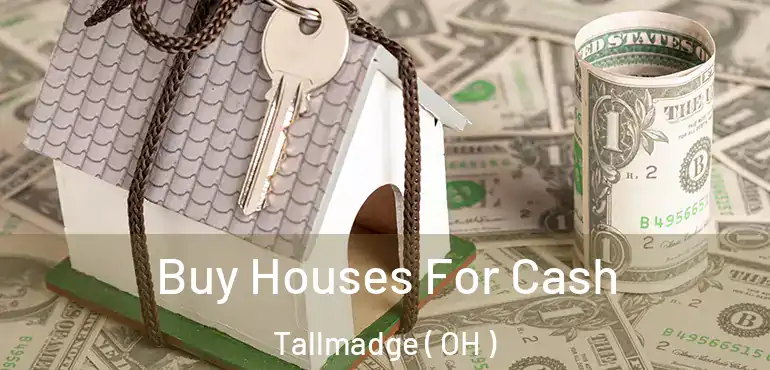  Buy Houses For Cash Tallmadge ( OH )