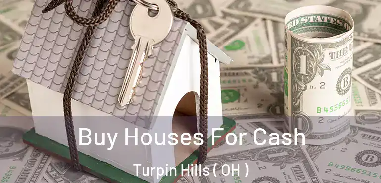  Buy Houses For Cash Turpin Hills ( OH )