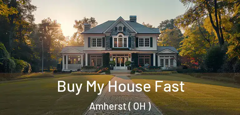  Buy My House Fast Amherst ( OH )