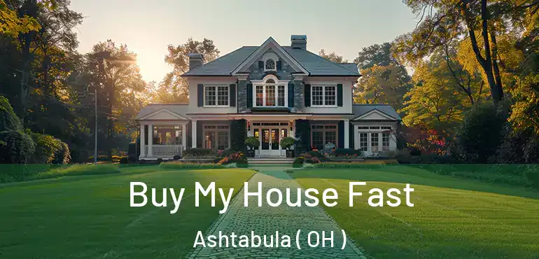  Buy My House Fast Ashtabula ( OH )