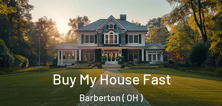  Buy My House Fast Barberton ( OH )