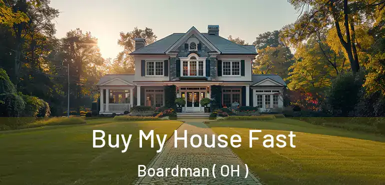  Buy My House Fast Boardman ( OH )