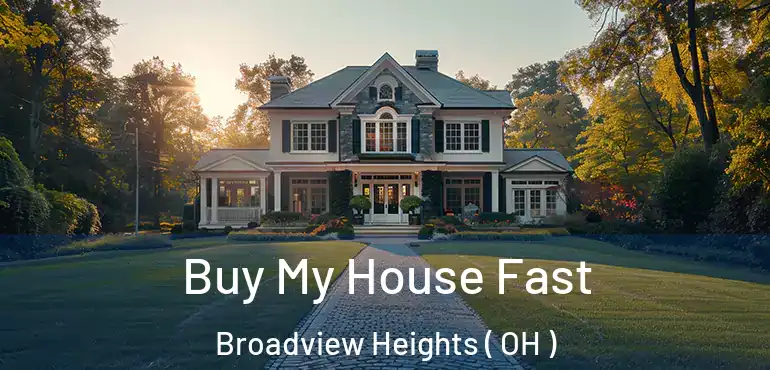  Buy My House Fast Broadview Heights ( OH )