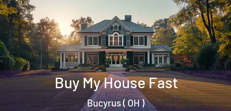  Buy My House Fast Bucyrus ( OH )