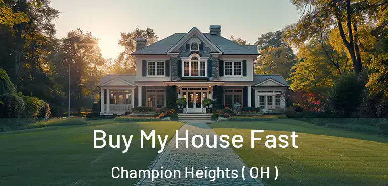  Buy My House Fast Champion Heights ( OH )
