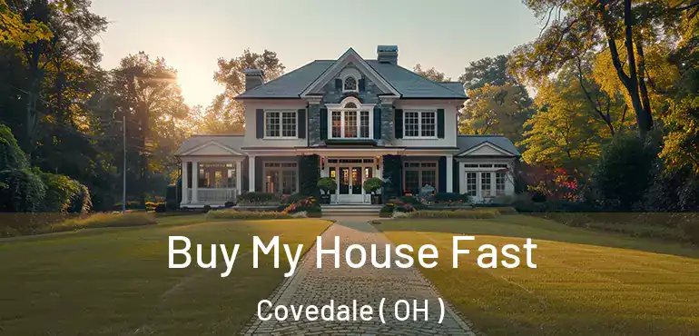  Buy My House Fast Covedale ( OH )