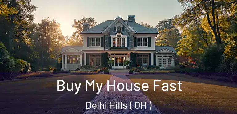  Buy My House Fast Delhi Hills ( OH )