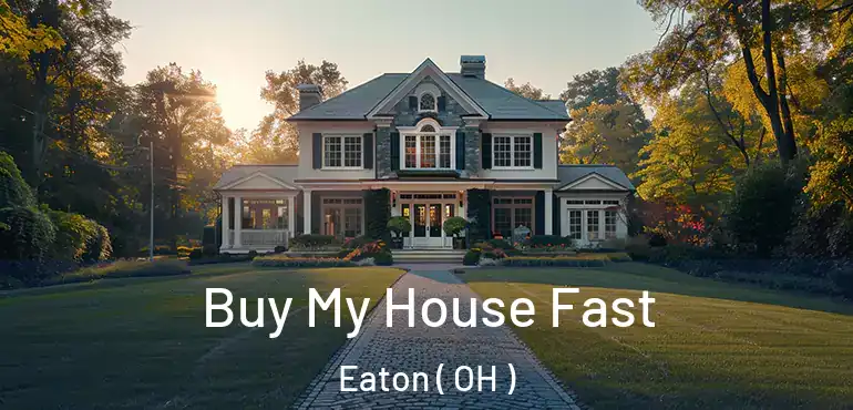  Buy My House Fast Eaton ( OH )